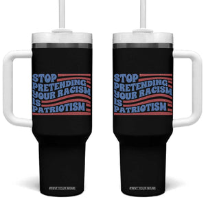 Stop Pretending Your Racism Is Patriotism Tumbler With Handle Red White and Blue TS02 One Size: 40 oz Black Print Your Wear