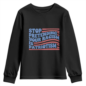Stop Pretending Your Racism Is Patriotism Youth Sweatshirt Red White and Blue TS02 Black Print Your Wear