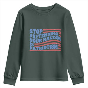 Stop Pretending Your Racism Is Patriotism Youth Sweatshirt Red White and Blue TS02 Dark Forest Green Print Your Wear