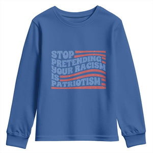 Stop Pretending Your Racism Is Patriotism Youth Sweatshirt Red White and Blue TS02 Royal Blue Print Your Wear