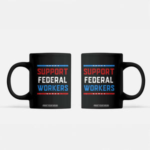 Support Federal Workers Coffee Mug Patriotic Protect Defend Employee Solidarity TS02 Black Print Your Wear