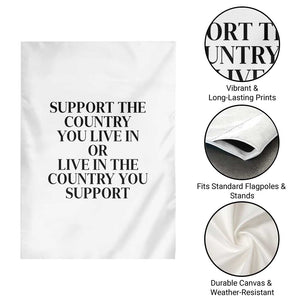 Support The Country You Live In Or Live In The Country You Support White Garden Flag Patriotic Pride TS02 Print Your Wear
