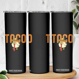 TACO Chicken in Sombrero Skinny Tumbler Funny Mexican Food TS02 Print Your Wear