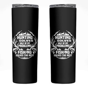 CR041225 – Hunter Fishermen Gifts Black Skinny Tumbler Fishing And Hunting Solve My Problems TS12 Black Print Your Wear