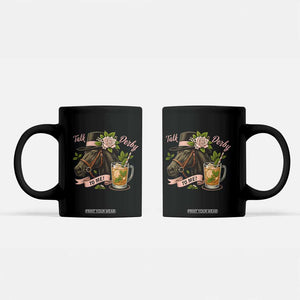 Talk Derby To Me Coffee Mug Ky Horse Racing Mint Julep and Roses TS02 Black Print Your Wear