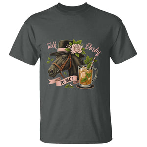 Talk Derby To Me T Shirt Ky Horse Racing Mint Julep and Roses TS02 Dark Heather Print Your Wear