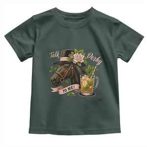 Talk Derby To Me Toddler T Shirt Ky Horse Racing Mint Julep and Roses TS02 Dark Forest Green Print Your Wear