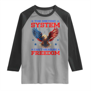 The Metric System Can't Measure Freedom Raglan Shirt Funny Patriotic Eagle 4th of July USA Flag TS02 Sport Gray Black Print Your Wear