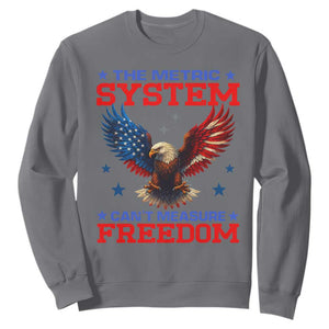 The Metric System Can't Measure Freedom Sweatshirt Funny Patriotic Eagle 4th of July USA Flag TS02 Charcoal Print Your Wear