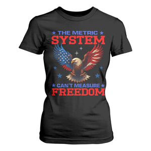 The Metric System Can't Measure Freedom T Shirt For Women Funny Patriotic Eagle 4th of July USA Flag TS02 Black Print Your Wear