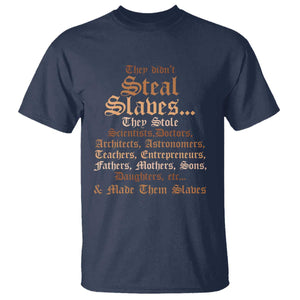 They Didn't Steal Slaves Black History T Shirt Juneteenth Black Freedom TS10 Navy Print Your Wear