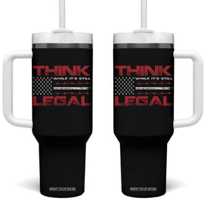 Think While It's Still Legal Tumbler With Handle Patriotic Flag TS10 One Size: 40 oz Black Print Your Wear