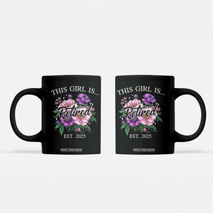 This Girl Is Retired Est 2025 Coffee Mug TS09 Black Print Your Wear