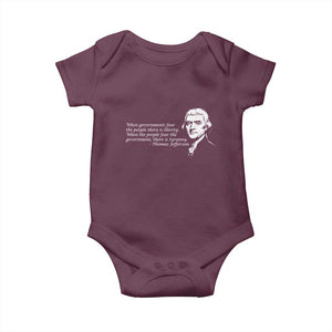 Thomas Jefferson Baby Onesie When Governments Fear The People There Is Liberty TS10 Maroon Print Your Wear