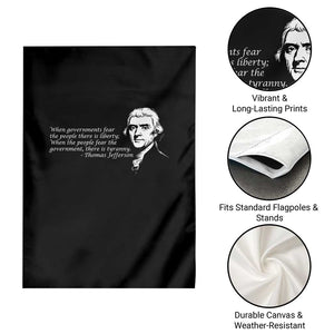 Thomas Jefferson Garden Flag When Governments Fear The People There Is Liberty TS10 Print Your Wear