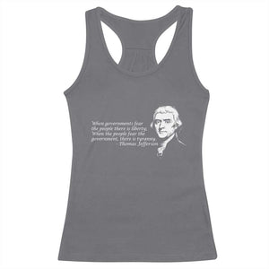 Thomas Jefferson Racerback Tank Top When Governments Fear The People There Is Liberty TS10 Charcoal Print Your Wear