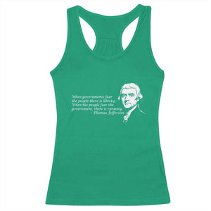 Thomas Jefferson Racerback Tank Top When Governments Fear The People There Is Liberty TS10 Irish Green Print Your Wear