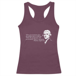 Thomas Jefferson Racerback Tank Top When Governments Fear The People There Is Liberty TS10 Maroon Print Your Wear