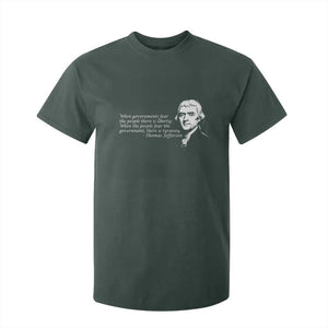 Thomas Jefferson T Shirt For Kid When Governments Fear The People There Is Liberty TS10 Dark Forest Green Print Your Wear