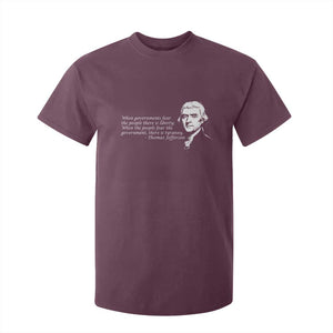 Thomas Jefferson T Shirt For Kid When Governments Fear The People There Is Liberty TS10 Maroon Print Your Wear