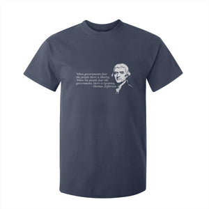 Thomas Jefferson T Shirt For Kid When Governments Fear The People There Is Liberty TS10 Navy Print Your Wear