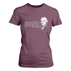 Thomas Jefferson T Shirt For Women When Governments Fear The People There Is Liberty TS10 Maroon Print Your Wear
