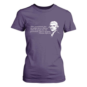 Thomas Jefferson T Shirt For Women When Governments Fear The People There Is Liberty TS10 Purple Print Your Wear
