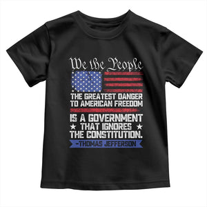 Thomas Jefferson Toddler T Shirt The Greatest Danger To Freedom Patriotic USA Flag TS10 Black Print Your Wear