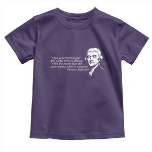 Thomas Jefferson Toddler T Shirt When Governments Fear The People There Is Liberty TS10 Purple Print Your Wear