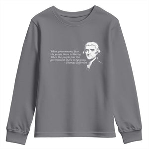Thomas Jefferson Youth Sweatshirt When Governments Fear The People There Is Liberty TS10 Charcoal Print Your Wear