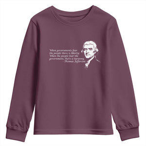 Thomas Jefferson Youth Sweatshirt When Governments Fear The People There Is Liberty TS10 Maroon Print Your Wear