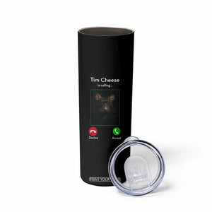 Tim Cheese Is Calling Skinny Tumbler Funny Decline Or Accept Meme TS02 Print Your Wear
