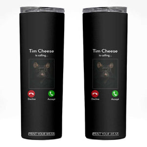 Tim Cheese Is Calling Skinny Tumbler Funny Decline Or Accept Meme TS02 Black Print Your Wear
