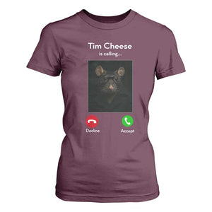 Tim Cheese Is Calling T Shirt For Women Funny Decline Or Accept Meme TS02 Maroon Print Your Wear