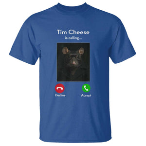 Tim Cheese Is Calling T Shirt Funny Decline Or Accept Meme TS02 Royal Blue Print Your Wear