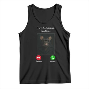 Tim Cheese Is Calling Tank Top Funny Decline Or Accept Meme TS02 Black Print Your Wear