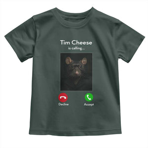 Tim Cheese Is Calling Toddler T Shirt Funny Decline Or Accept Meme TS02 Dark Forest Green Print Your Wear