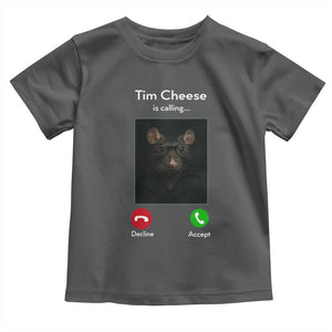 Tim Cheese Is Calling Toddler T Shirt Funny Decline Or Accept Meme TS02 Dark Heather Print Your Wear
