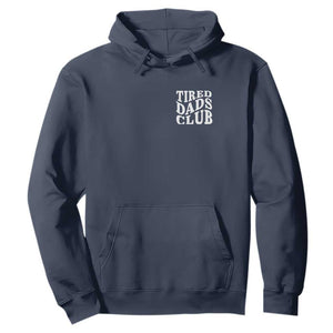 Tired Dads Club Hoodie Fathers Day Funny Dad Life TS10 Navy Print Your Wear