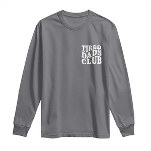 Tired Dads Club Long Sleeve Shirt Fathers Day Funny Dad Life TS10 Charcoal Print Your Wear