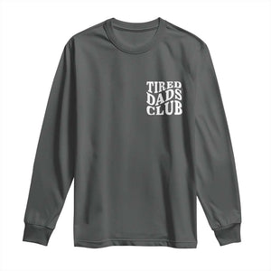 Tired Dads Club Long Sleeve Shirt Fathers Day Funny Dad Life TS10 Dark Heather Print Your Wear