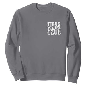 Tired Dads Club Sweatshirt Fathers Day Funny Dad Life TS10 Charcoal Print Your Wear