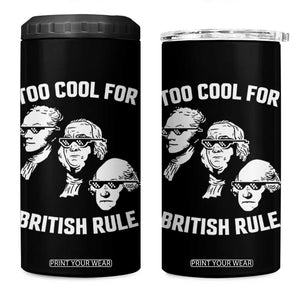 Too Cool for British Rule Founding Fathers 4 in 1 Can Cooler Tumbler Funny Patriotic USA 4th of July TS02 One Size: 16 oz Black Print Your Wear
