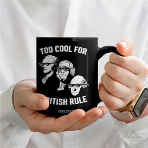 Too Cool for British Rule Founding Fathers Coffee Mug Funny Patriotic USA 4th of July TS02 Print Your Wear