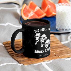 Too Cool for British Rule Founding Fathers Coffee Mug Funny Patriotic USA 4th of July TS02 Print Your Wear