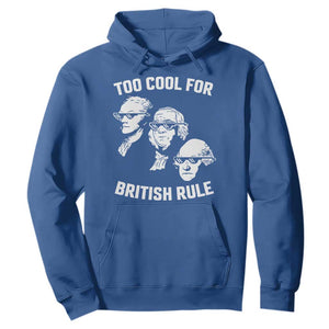Too Cool for British Rule Founding Fathers Hoodie Funny Patriotic USA 4th of July TS02 Royal Blue Print Your Wear