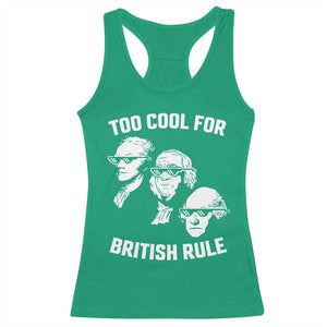Too Cool for British Rule Founding Fathers Racerback Tank Top Funny Patriotic USA 4th of July TS02 Irish Green Print Your Wear