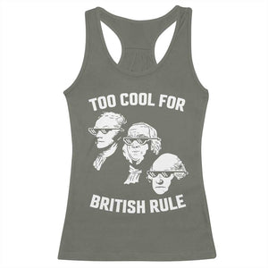 Too Cool for British Rule Founding Fathers Racerback Tank Top Funny Patriotic USA 4th of July TS02 Military Green Print Your Wear