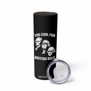 Too Cool for British Rule Founding Fathers Skinny Tumbler Funny Patriotic USA 4th of July TS02 Print Your Wear