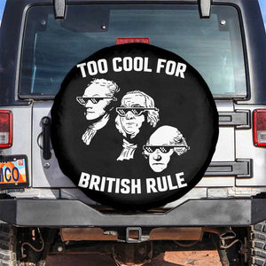 Too Cool for British Rule Founding Fathers Spare Tire Cover Funny Patriotic USA 4th of July TS02 No hole Black Print Your Wear